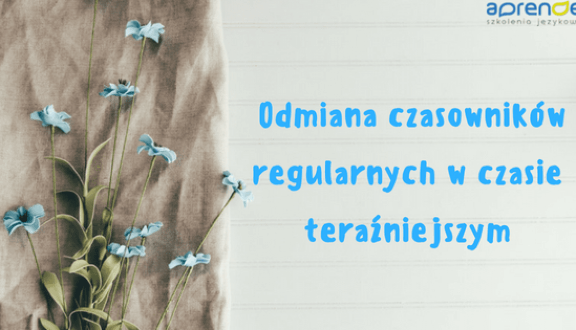 Odmiana czasowników regularnych w czasie teraźniejszym Odmiana czasowników regularnych w czasie teraźniejszym