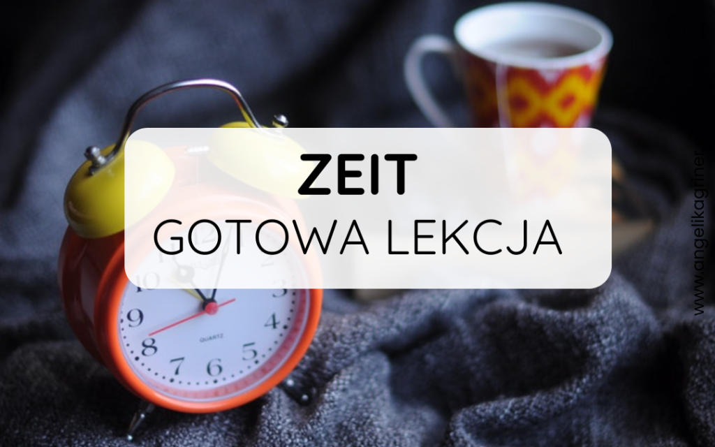 Zeit - gotowa lekcja do wykorzystania na zajęciach z j.niemieckiego