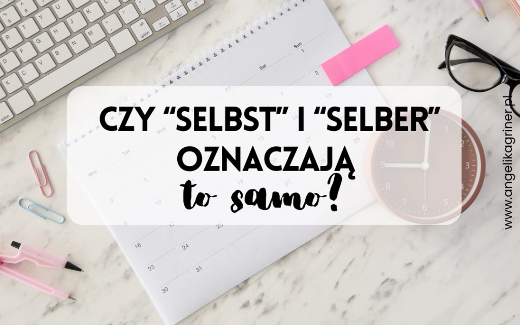 selbst i selber - czy oznaczają to samo?