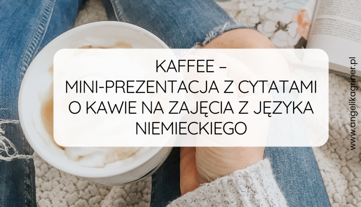 KAFFEE – mini-PREZENTACJA Z CYTATAMI O KAWIE na zajęcia z języka niemieckiego