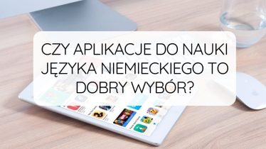 Czy aplikacje do nauki języka niemieckiego to dobry wybór